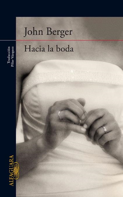 HACIA LA BODA (ED.2013) | 9788420413433 | BERGER,JOHN (1926,LONDRES) | Libreria Geli - Librería Online de Girona - Comprar libros en catalán y castellano