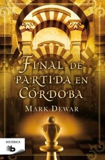 FINAL DE PARTIDA EN CÓRDOBA  | 9788498727524 | DEWAR,MARK | Libreria Geli - Librería Online de Girona - Comprar libros en catalán y castellano