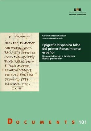EPIGRAFIA HISPANICA FALSA DEL PRIMER RENACIMIENTO ESPAÑOL | 9788449029844 | GONZALEZ GERMAIN,RICARD/CARBONELL MANILS,JOAN | Libreria Geli - Librería Online de Girona - Comprar libros en catalán y castellano
