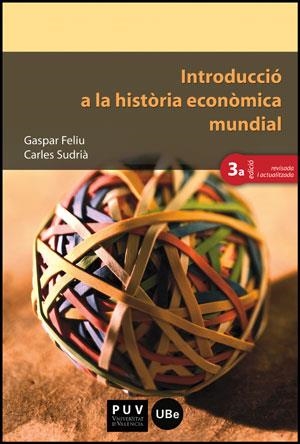 INTRODUCCIO A LA HISTORIA ECONOMICA MUNDIAL(3ªEDICIO REVISADA I ACTUALITZADA 2013) | 9788437088761 | FELIU,GASPAR/SUDRIA,CARLES | Libreria Geli - Librería Online de Girona - Comprar libros en catalán y castellano
