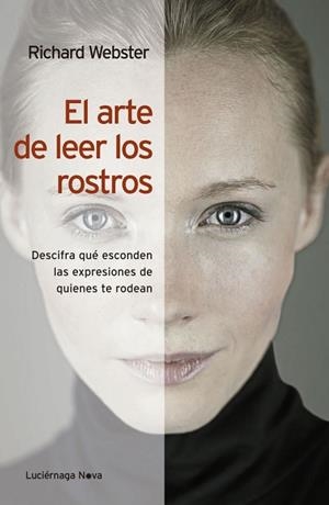 EL ARTE DE LEER LOS ROSTROS.DESCIFRA QUÉ ESCONDEN LAS EXPRESIONES DE QUIENES TE RODEAN | 9788492545896 | WEBSTER,RICHARD | Llibreria Geli - Llibreria Online de Girona - Comprar llibres en català i castellà