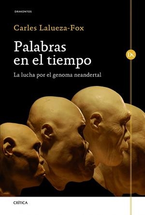 PALABRAS EN EL TIEMPO.LA LUCHA POR EL GENOMA NEANDERTAL (TD) | 9788498924541 | LALUEZA-FOX,CARLES | Libreria Geli - Librería Online de Girona - Comprar libros en catalán y castellano