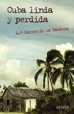 CUBA LINDA Y PERDIDA | 9788467831306 | DE LA BANDERA,Mª CARMEN | Libreria Geli - Librería Online de Girona - Comprar libros en catalán y castellano