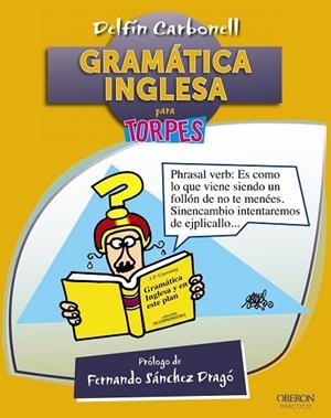 GRAMÁTICA INGLESA PARA TORPES | 9788441532724 | CARBONELL,DELFÍN/SÁNCHEZ DRAGÓ,FERNANDO (PRÓLOGO) | Libreria Geli - Librería Online de Girona - Comprar libros en catalán y castellano