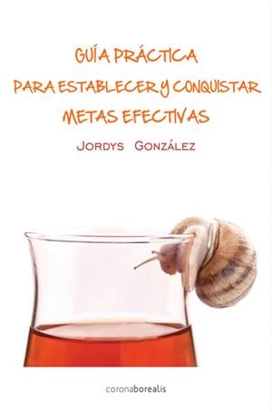 GUIA PRÁCTICA PARA ESTABLECER Y CONQUISTAR METAS | 9788415465393 | GONZALEZ,JORDYS | Llibreria Geli - Llibreria Online de Girona - Comprar llibres en català i castellà