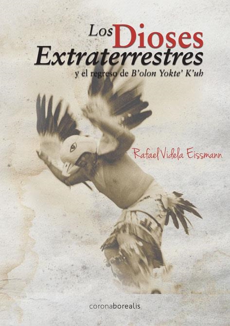 LOS DIOSES EXTRATERRESTRES Y EL REGRESO D'OLON YOKTE'D'UH | 9788415465386 | VIDELA EISSMANN,RAFAEL | Libreria Geli - Librería Online de Girona - Comprar libros en catalán y castellano