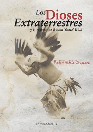 LOS DIOSES EXTRATERRESTRES Y EL REGRESO D'OLON YOKTE'D'UH | 9788415465386 | VIDELA EISSMANN,RAFAEL | Llibreria Geli - Llibreria Online de Girona - Comprar llibres en català i castellà