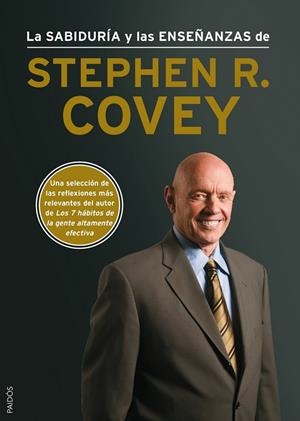 LA SABIDURÍA Y LAS ENSEÑANZAS DE STEPHEN R.COVEY | 9788449328381 | COVEY,STEPHEN R. (1932-2012) | Libreria Geli - Librería Online de Girona - Comprar libros en catalán y castellano