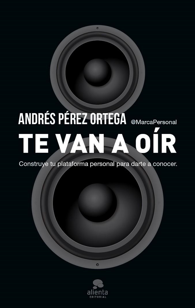 TE VAN A OÍR.CONSTRUYE TU PLATAFORMA PERSONAL PARA DARTE A CONOCER | 9788415320975 | PÉREZ ORTEGA,ANDRÉS | Libreria Geli - Librería Online de Girona - Comprar libros en catalán y castellano