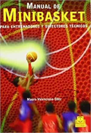 MANUAL DE MINIBASKET PARA ENTRENADORES Y DIRECTORES TECNICOS | 9788499101552 | VALENCIANO OLLER,MAURO | Libreria Geli - Librería Online de Girona - Comprar libros en catalán y castellano