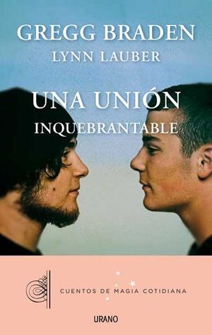 UNA UNIÓN INQUEBRANTABLE | 9788479538408 | BRADEN,GREGG/LAUBER,LYNN | Llibreria Geli - Llibreria Online de Girona - Comprar llibres en català i castellà
