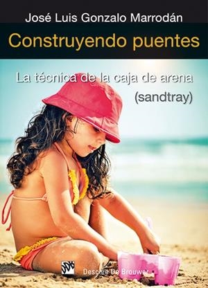 CONSTRUYENDO PUENTES.LA TECNICA DE LA CAJA DE ARENA | 9788433026200 | GONZALO MARRODÁN,JOSÉ LUIS | Llibreria Geli - Llibreria Online de Girona - Comprar llibres en català i castellà