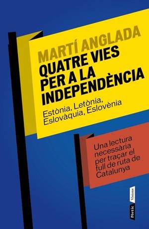 QUATRE VIES PER A LA INDEPENDÈNCIA.ESTÒNIA,LETÒNIA,ESLOVÀQUIA,ESLOVÈNIA | 9788498092424 | ANGLADA,MARTÍ (1949,GIRONA) | Llibreria Geli - Llibreria Online de Girona - Comprar llibres en català i castellà