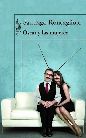 ÓSCAR Y LAS MUJERES | 9788420413594 | RONCAGLIOLO,SANTIAGO | Llibreria Geli - Llibreria Online de Girona - Comprar llibres en català i castellà