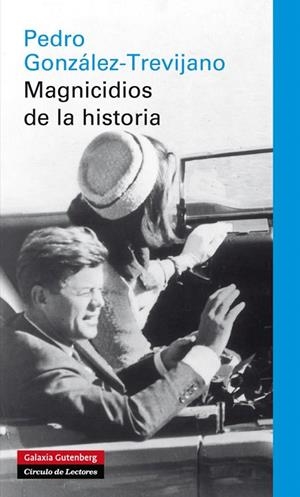 MAGNICIDIOS DE LA HISTORIA | 9788415472339 | GONZALEZ-TREVIJANO,PEDRO | Llibreria Geli - Llibreria Online de Girona - Comprar llibres en català i castellà