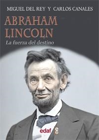 ABRAHAM LINCOLN.LA FUERZA DEL DESTINO | 9788441432710 | DEL REY,MIGUEL/CANALES,CARLOS | Libreria Geli - Librería Online de Girona - Comprar libros en catalán y castellano