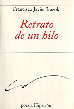 RETRATO DE UN HILO | 9788490020029 | IRAZOKI,FRANCISCO JAVIER | Libreria Geli - Librería Online de Girona - Comprar libros en catalán y castellano