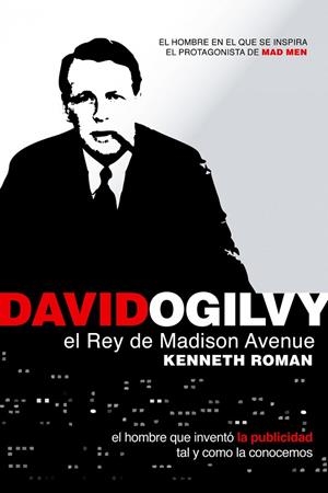 DAVID OGILVY.EL REY DE MADISON AVENUE.EL INVENTOR DE LA PUBL | 9788498750638 | ROMAN,KENNETH/BASSAT,LUIS (PROLOGO) | Llibreria Geli - Llibreria Online de Girona - Comprar llibres en català i castellà
