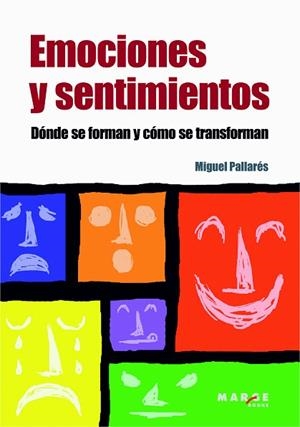 EMOCIONES Y SENTIMIENTOS.DONDE SE FORMAN Y COMO SE TRANSFORM | 9788415004332 | PALLARES,MIGUEL | Llibreria Geli - Llibreria Online de Girona - Comprar llibres en català i castellà