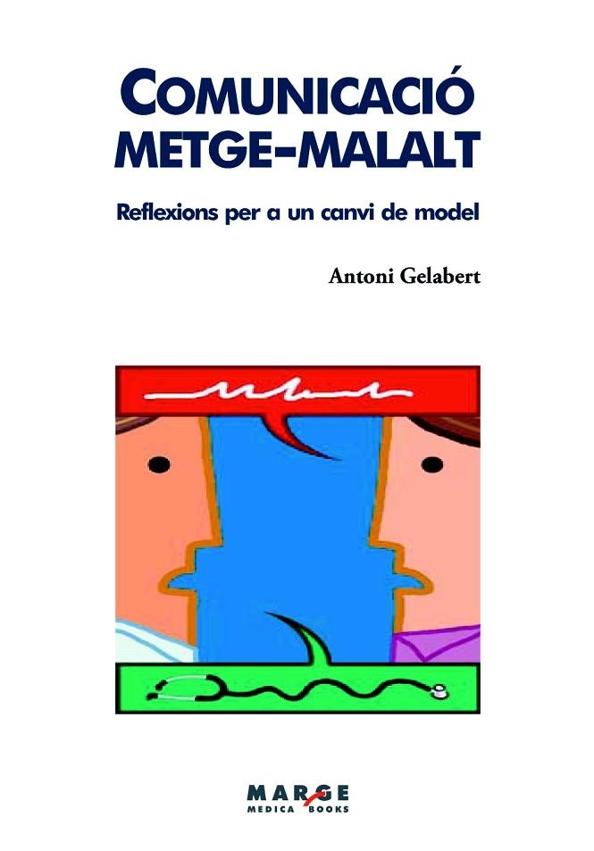 COMUNICACIO METGE-MALALT.REFLEXIONS PER A UN CANVI DE MODEL | 9788415004295 | GELABERT,ANTONI | Libreria Geli - Librería Online de Girona - Comprar libros en catalán y castellano