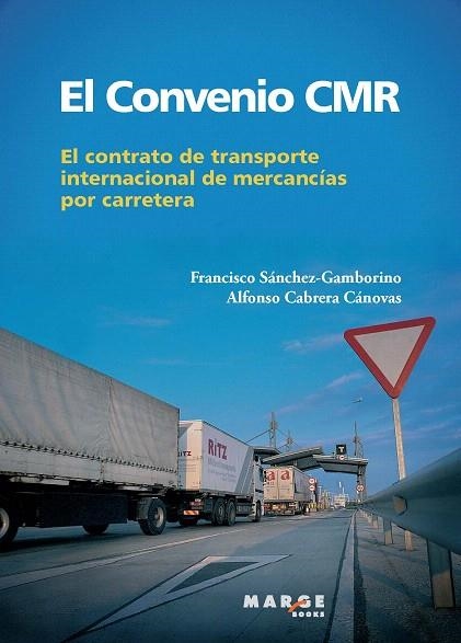 EL CONVENIO CMR.EL CONTRATO DE TRANSPORTE INTERNACIONAL DE MERCANCIAS POR CARRETERA | 9788415340331 | SANCHEZ-GAMBORINO,FRANCISCO/CABRERO CANOVAS,ALFONSO | Libreria Geli - Librería Online de Girona - Comprar libros en catalán y castellano