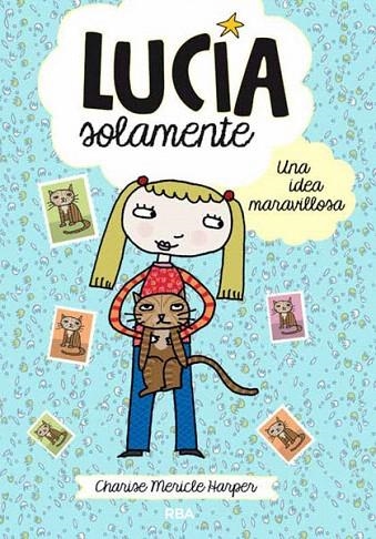 LUCÍA SOLAMENTE,UNA IDEA MARAVILLOSA | 9788427204010 | MERICLE HARPER,CHARISSE | Libreria Geli - Librería Online de Girona - Comprar libros en catalán y castellano