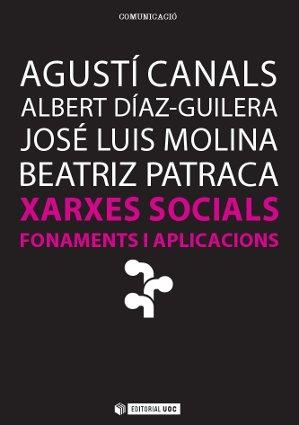 XARXES SOCIALS.FONAMENTS I APLICACIONS | 9788490299869 | CANALS PARERA, AGUSTÍ/DÍAZ GUILERA, ALBERT/MOLINA, JOSÉ LUIS/PATRACA, BEATRIZ | Libreria Geli - Librería Online de Girona - Comprar libros en catalán y castellano