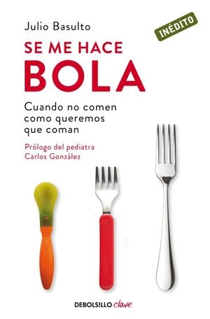 SE ME HACE BOLA.CUANDO NO COMEN COMO QUEREMOS QUE COMAN | 9788490320617 | BASULTO,JULIO | Llibreria Geli - Llibreria Online de Girona - Comprar llibres en català i castellà