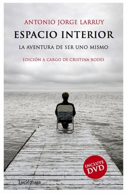 ESPACIO INTERIOR.LA AVENTURA DE SER UNO MISMO | 9788492545025 | LARRUY,ANTONIO JORGE | Libreria Geli - Librería Online de Girona - Comprar libros en catalán y castellano