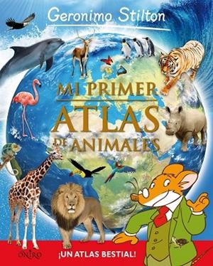 MI PRIMER ATLAS DE ANIMALES | 9788497546492 | GERONIMO STILTON | Libreria Geli - Librería Online de Girona - Comprar libros en catalán y castellano