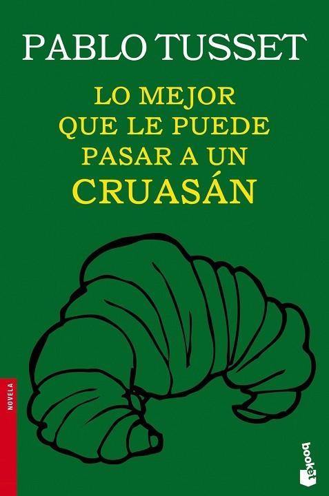 LO MEJOR QUE LE PUEDE PASAR A UN CRUASÁN | 9788423346189 | TUSSET,PABLO | Llibreria Geli - Llibreria Online de Girona - Comprar llibres en català i castellà