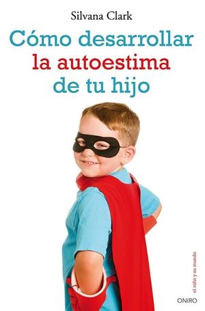 CÓMO DESARROLLAR LA AUTOESTIMA DE TU HIJO | 9788497546553 | CLARK,SILVANA | Libreria Geli - Librería Online de Girona - Comprar libros en catalán y castellano
