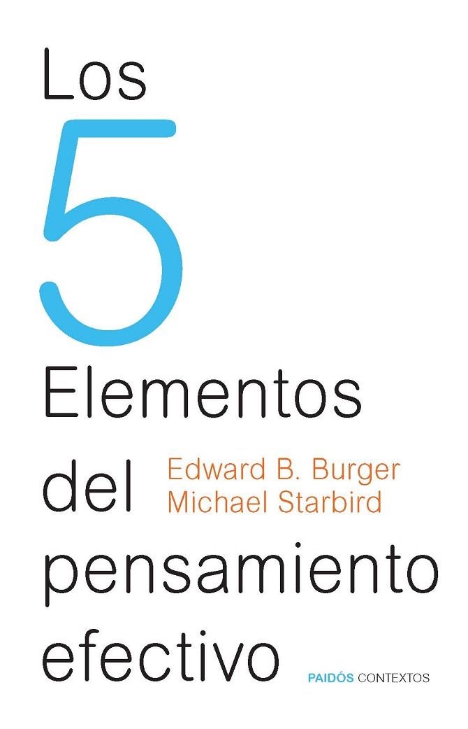LOS 5 ELEMENTOS DEL PENSAMIENTO EFECTIVO | 9788449328442 | BURGER,EDWARD B./STARBIRD,MICHAEL | Libreria Geli - Librería Online de Girona - Comprar libros en catalán y castellano