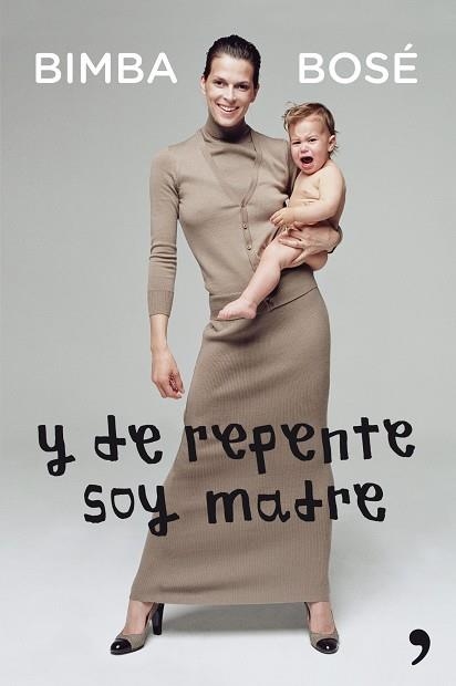 Y DE REPENTE SOY MADRE | 9788499982526 | BOSÉ,BIMBA | Libreria Geli - Librería Online de Girona - Comprar libros en catalán y castellano