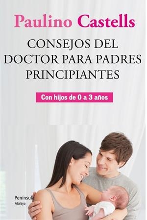 CONSEJOS DEL DOCTOR PARA PADRES PRINCIPIANTES | 9788499421896 | CASTELLS,PAULINO | Llibreria Geli - Llibreria Online de Girona - Comprar llibres en català i castellà