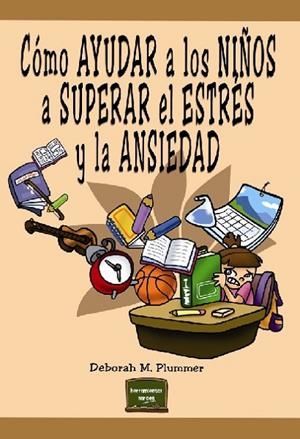 CÓMO AYUDAR A LOS NIÑOS A SUPERAR EL ESTRÉS Y LA ANSIEDAD | 9788427718982 | PLUMMER,DEBORA M. | Llibreria Geli - Llibreria Online de Girona - Comprar llibres en català i castellà