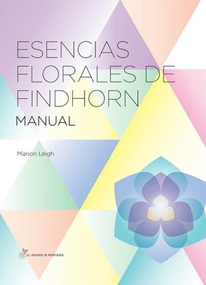 ESENCIAS FLORALES DE FINDHORN.MANUAL | 9788494021046 | LEIGH,MARION | Libreria Geli - Librería Online de Girona - Comprar libros en catalán y castellano