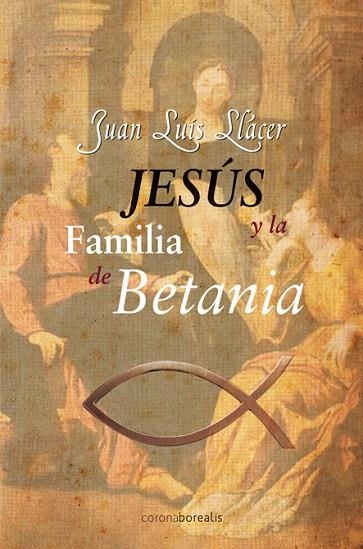 JESÚS Y LA FAMILIA DE BETANIA | 9788415465232 | LLACER,JUAN LUIS | Libreria Geli - Librería Online de Girona - Comprar libros en catalán y castellano
