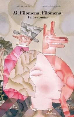 AI FILOMENA,FILOMENA! I ALTRES CONTES | 9788484647966 | OBIOLS,MIQUEL/CALATAYUD,MIGUEL | Llibreria Geli - Llibreria Online de Girona - Comprar llibres en català i castellà
