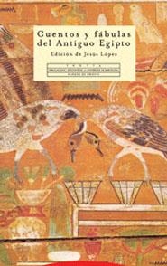 CUENTOS Y FABULAS DEL ANTIGUO EGIPTO | 9788481647365 | LOPEZ,JESUS | Libreria Geli - Librería Online de Girona - Comprar libros en catalán y castellano