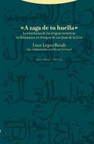 A LA ZAGA DE TU HUELLA.LA ENSEÑANZA DE LAS LENGUAS SEMITICAS | 9788481648287 | LOPEZ-BARALT,LUCE | Libreria Geli - Librería Online de Girona - Comprar libros en catalán y castellano
