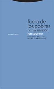 FUERA DE LOS POBRES NO HAY SALVACION | 9788481649185 | SOBRINO,JON | Libreria Geli - Librería Online de Girona - Comprar libros en catalán y castellano