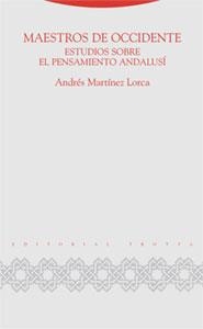 MAESTROS DE OCCIDENTE:ESTUDIOS SOBRE EL PENSAMIENTO ANDALUS | 9788481649291 | MARTÍNEZ LORCA,ANDRÉS | Libreria Geli - Librería Online de Girona - Comprar libros en catalán y castellano