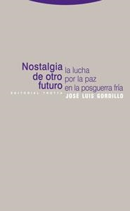 NOSTALGIA DE OTRO FUTURO.LA LUCHA POR LA PAZ EN LA POSGUERRA | 9788481649604 | GORDILLO,JOSE LUIS | Libreria Geli - Librería Online de Girona - Comprar libros en catalán y castellano