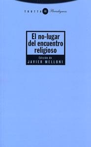 EL NO-LUGAR DEL ENCUENTRO RELIGIOSO | 9788498790009 | MELLONI,JAVIER | Libreria Geli - Librería Online de Girona - Comprar libros en catalán y castellano