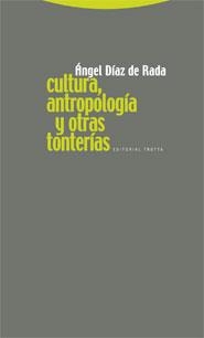 CULTURA,ANTROPOLOGIA Y OTRAS TONTERIAS | 9788498790740 | DIAZ DE RADA,ANGEL | Libreria Geli - Librería Online de Girona - Comprar libros en catalán y castellano