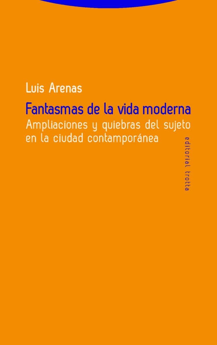 FANTASMAS DE LA VIDA MODERNA.AMPLIACIONES Y QUIEBRAS DEL SUJ | 9788498792256 | ARENAS,LUIS | Libreria Geli - Librería Online de Girona - Comprar libros en catalán y castellano