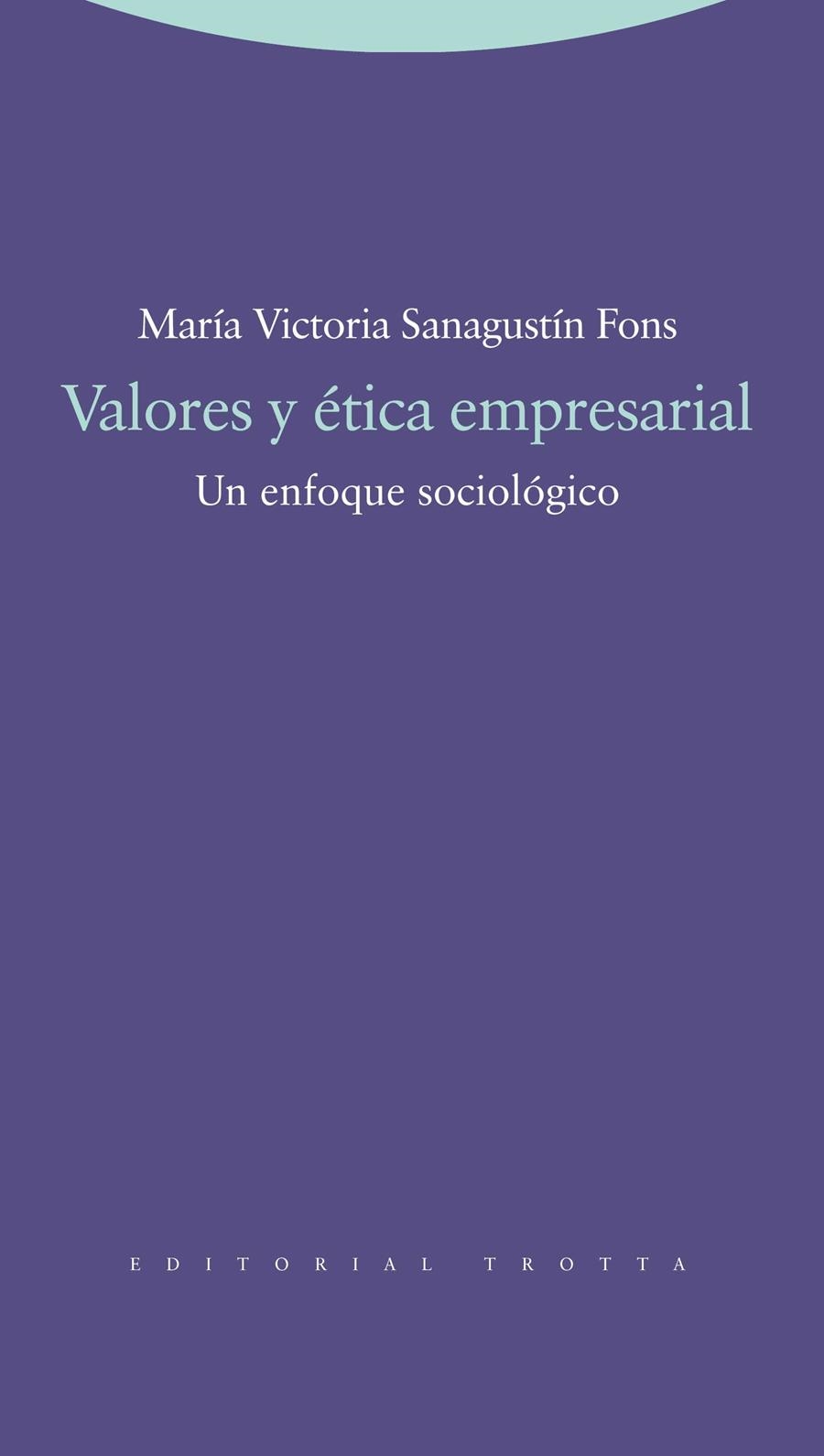 VALORES Y ETICA EMPRESARIAL.UN ENFOQUE SOCIOLOGICO | 9788498792317 | SANAGUSTIN FONS,MARIA VICTORIA | Libreria Geli - Librería Online de Girona - Comprar libros en catalán y castellano