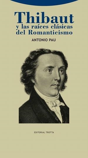 THIBAUT Y LAS RAICES CLASICAS DEL ROMANTICISMO | 9788498793161 | PAU,ANTONIO | Libreria Geli - Librería Online de Girona - Comprar libros en catalán y castellano