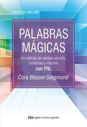 PALABRAS MÁGICAS.UN MÉTODO DE CAMBIO SENCILLO,INMEDIATO Y EFECTIVO CON PNL | 9788493917272 | BESSER-SIEGMUND,CORA | Libreria Geli - Librería Online de Girona - Comprar libros en catalán y castellano